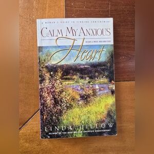 Calm My Anxious Heart by Linda Dillow, used
